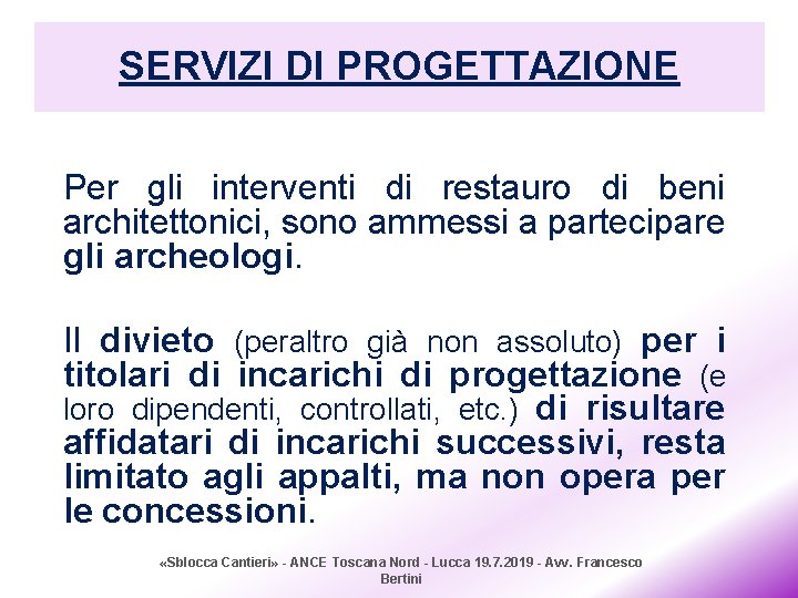 SERVIZI DI PROGETTAZIONE Per gli interventi di restauro di beni architettonici, sono ammessi a