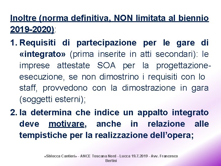 Inoltre (norma definitiva, NON limitata al biennio 2019 -2020): 1. Requisiti di partecipazione per