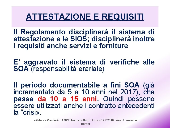 ATTESTAZIONE E REQUISITI Il Regolamento disciplinerà il sistema di attestazione e le SIOS; disciplinerà