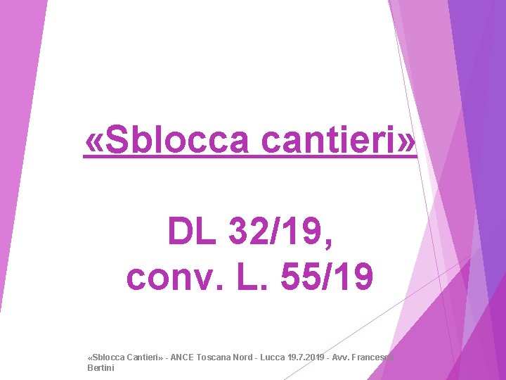  «Sblocca cantieri» DL 32/19, conv. L. 55/19 «Sblocca Cantieri» - ANCE Toscana Nord