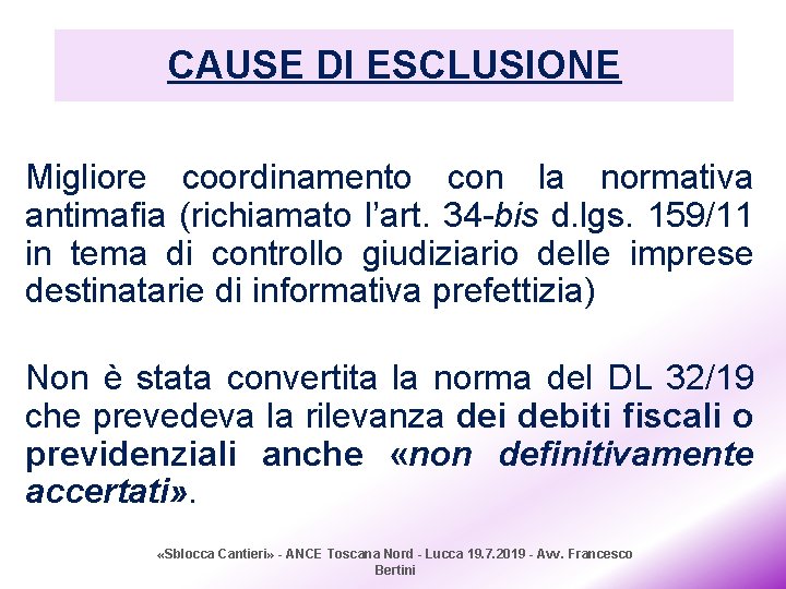 CAUSE DI ESCLUSIONE Migliore coordinamento con la normativa antimafia (richiamato l’art. 34 -bis d.