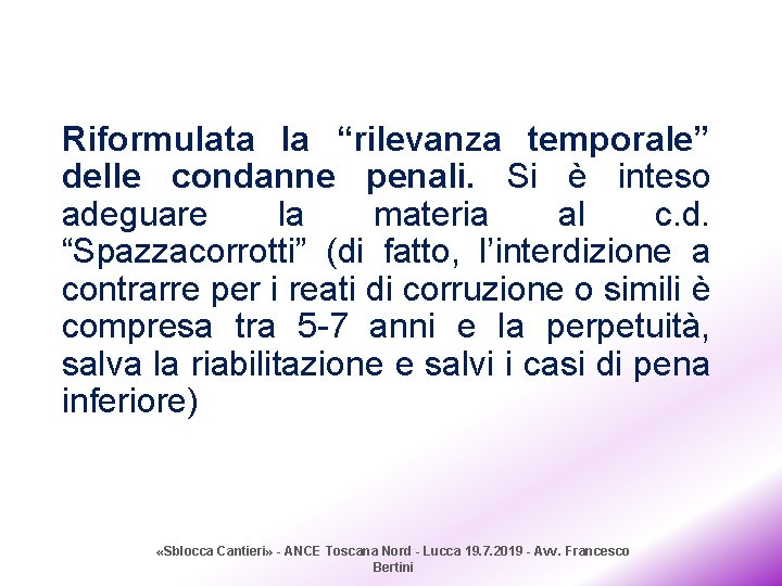 Riformulata la “rilevanza temporale” delle condanne penali. Si è inteso adeguare la materia al