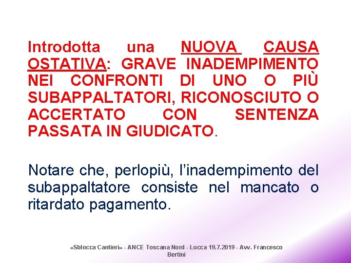 Introdotta una NUOVA CAUSA OSTATIVA: GRAVE INADEMPIMENTO NEI CONFRONTI DI UNO O PIÙ SUBAPPALTATORI,