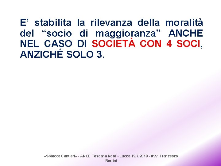 E’ stabilita la rilevanza della moralità del “socio di maggioranza” ANCHE NEL CASO DI
