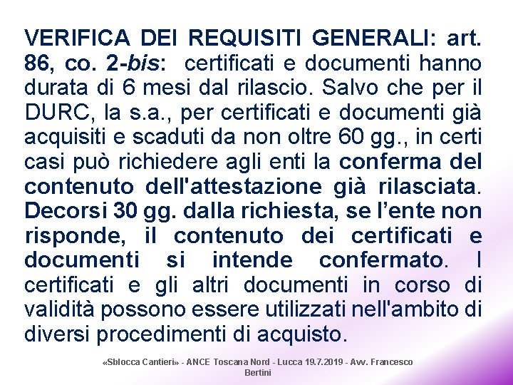 VERIFICA DEI REQUISITI GENERALI: art. 86, co. 2 -bis: certificati e documenti hanno durata