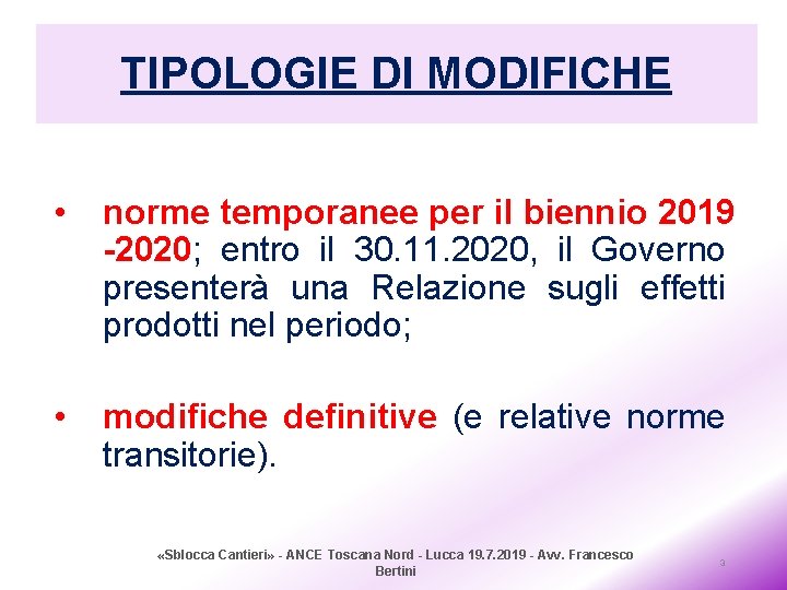 TIPOLOGIE DI MODIFICHE • norme temporanee per il biennio 2019 -2020; entro il 30.