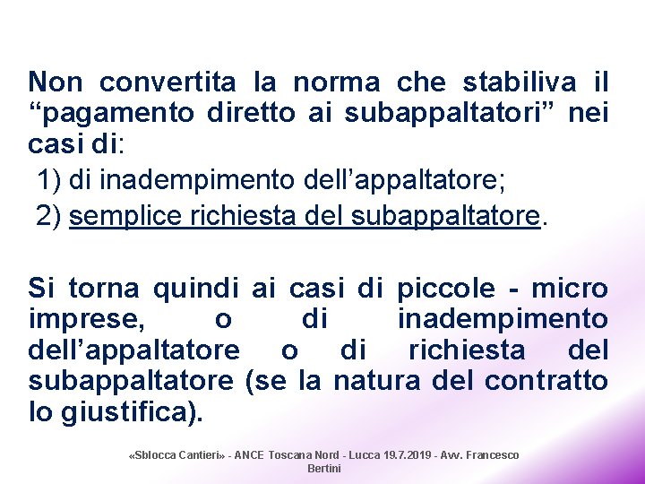 Non convertita la norma che stabiliva il “pagamento diretto ai subappaltatori” nei casi di: