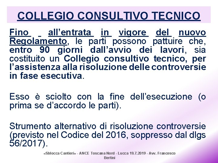 COLLEGIO CONSULTIVO TECNICO Fino all’entrata in vigore del nuovo Regolamento, le parti possono pattuire