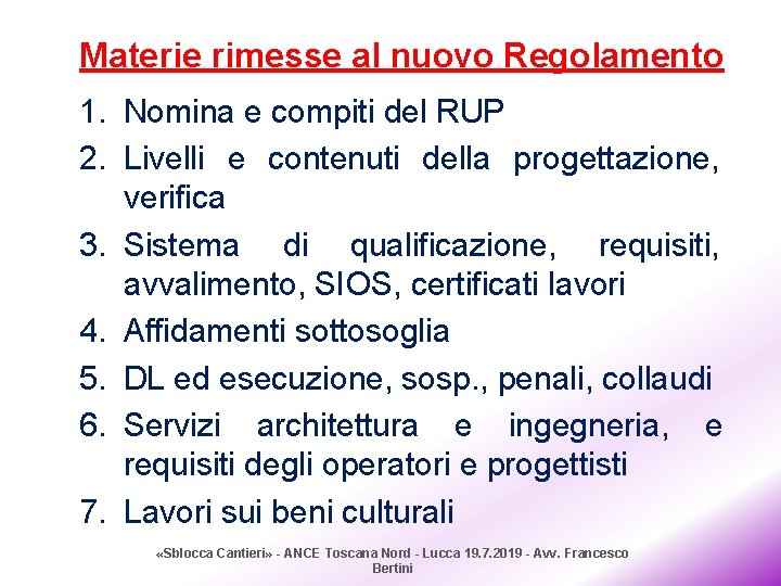 Materie rimesse al nuovo Regolamento 1. Nomina e compiti del RUP 2. Livelli e