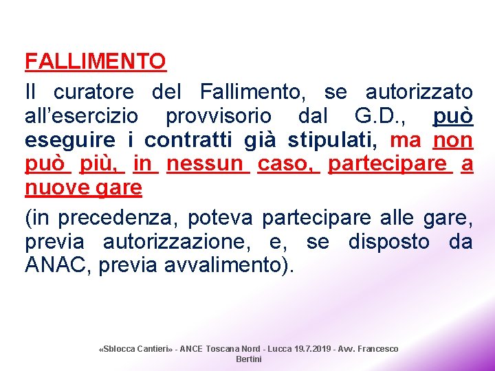 FALLIMENTO Il curatore del Fallimento, se autorizzato all’esercizio provvisorio dal G. D. , può