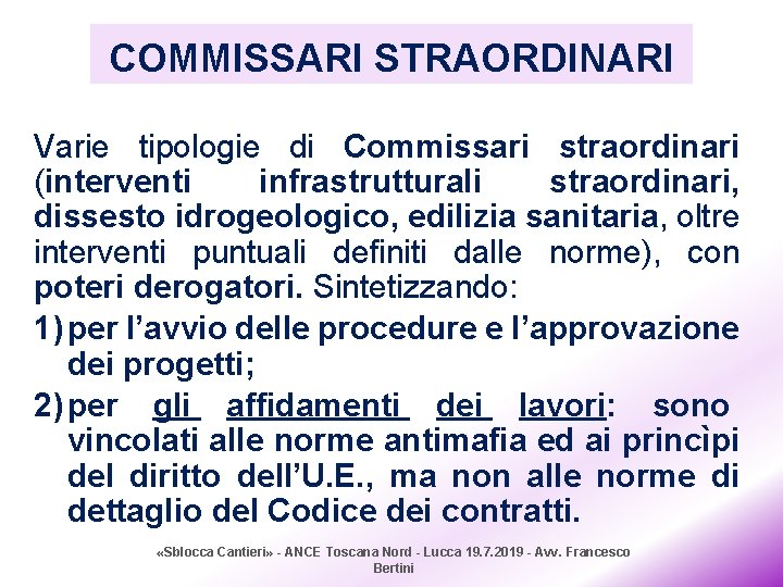 COMMISSARI STRAORDINARI Varie tipologie di Commissari straordinari (interventi infrastrutturali straordinari, dissesto idrogeologico, edilizia sanitaria,