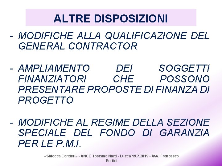 ALTRE DISPOSIZIONI - MODIFICHE ALLA QUALIFICAZIONE DEL GENERAL CONTRACTOR - AMPLIAMENTO DEI SOGGETTI FINANZIATORI