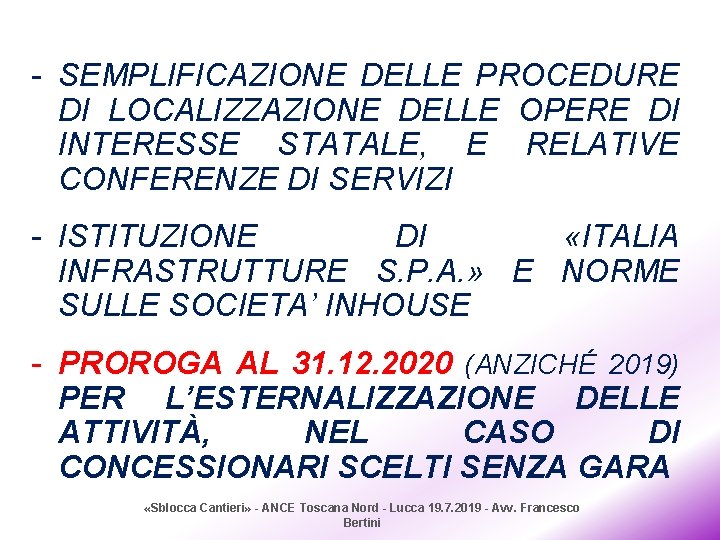 - SEMPLIFICAZIONE DELLE PROCEDURE DI LOCALIZZAZIONE DELLE OPERE DI INTERESSE STATALE, E RELATIVE CONFERENZE