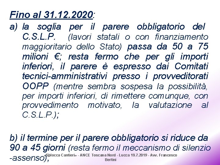 Fino al 31. 12. 2020: a) la soglia per il parere obbligatorio del C.