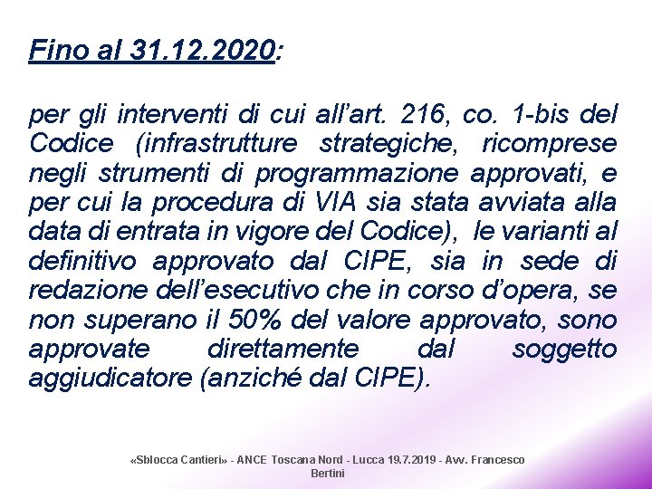 Fino al 31. 12. 2020: per gli interventi di cui all’art. 216, co. 1