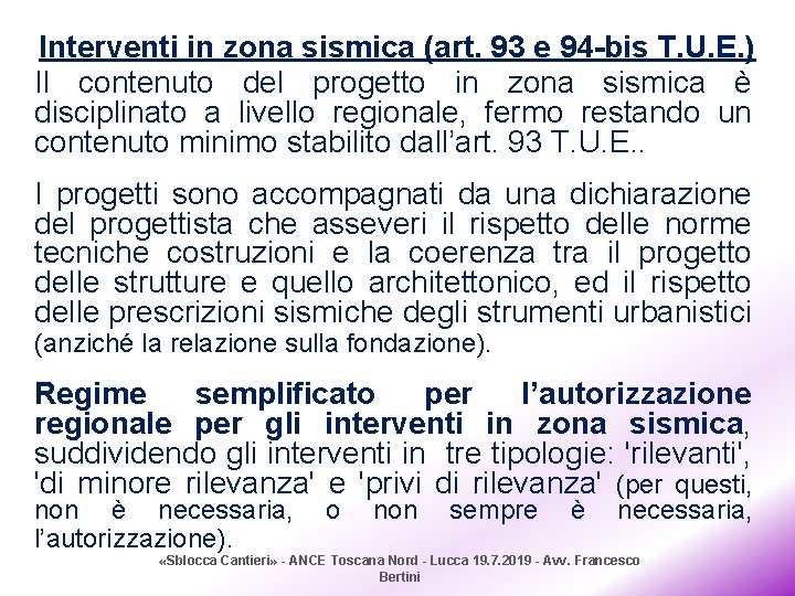 Interventi in zona sismica (art. 93 e 94 -bis T. U. E. ) Il