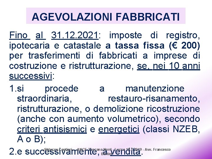AGEVOLAZIONI FABBRICATI Fino al 31. 12. 2021: imposte di registro, ipotecaria e catastale a