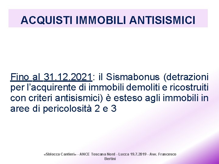 ACQUISTI IMMOBILI ANTISISMICI Fino al 31. 12. 2021: il Sismabonus (detrazioni per l’acquirente di