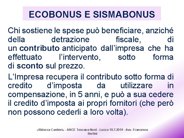 ECOBONUS E SISMABONUS Chi sostiene le spese può beneficiare, anziché della detrazione fiscale, di