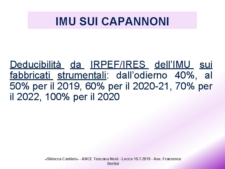 IMU SUI CAPANNONI Deducibilità da IRPEF/IRES dell’IMU sui fabbricati strumentali: dall’odierno 40%, al 50%