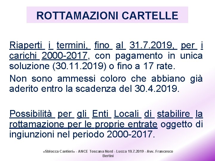 ROTTAMAZIONI CARTELLE Riaperti i termini, fino al 31. 7. 2019, per i carichi 2000