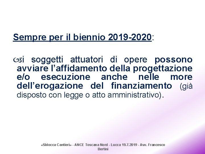 Sempre per il biennio 2019 -2020: i soggetti attuatori di opere possono avviare l’affidamento