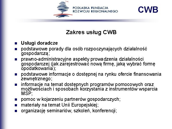 CWB Zakres usług CWB n n n n Usługi doradcze podstawowe porady dla osób