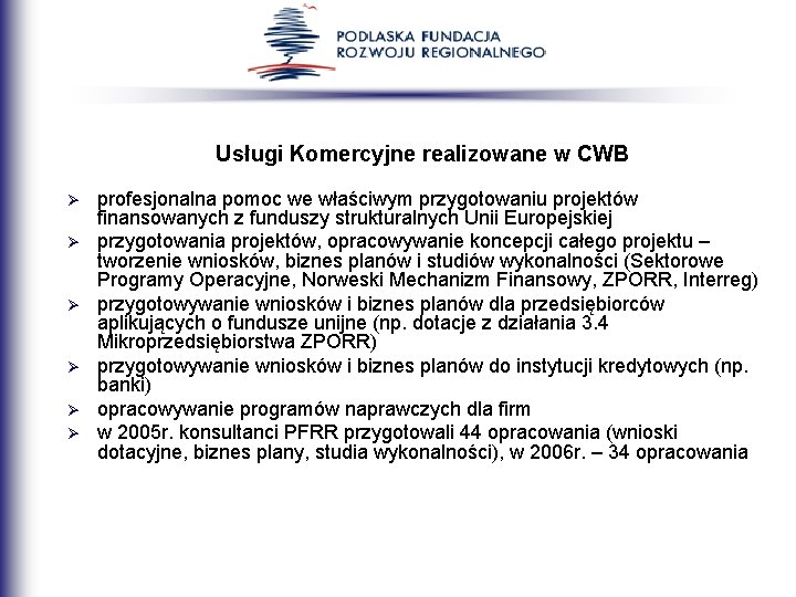 Usługi Komercyjne realizowane w CWB Ø Ø Ø profesjonalna pomoc we właściwym przygotowaniu projektów