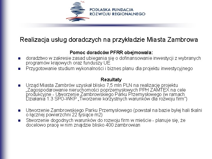 Realizacja usług doradczych na przykładzie Miasta Zambrowa n n n Pomoc doradców PFRR obejmowała: