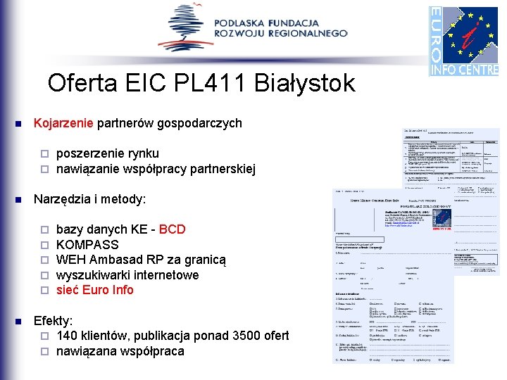 Oferta EIC PL 411 Białystok KOOPERACJA n Kojarzenie partnerów gospodarczych ¨ ¨ n Narzędzia