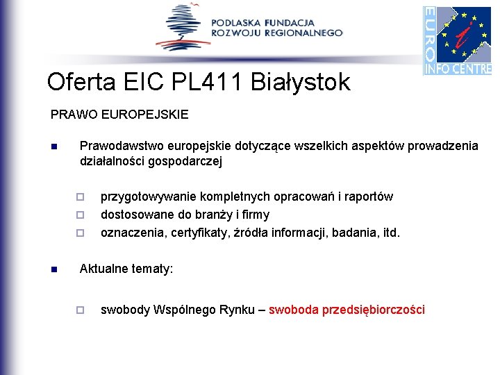Oferta EIC PL 411 Białystok PRAWO EUROPEJSKIE n Prawodawstwo europejskie dotyczące wszelkich aspektów prowadzenia