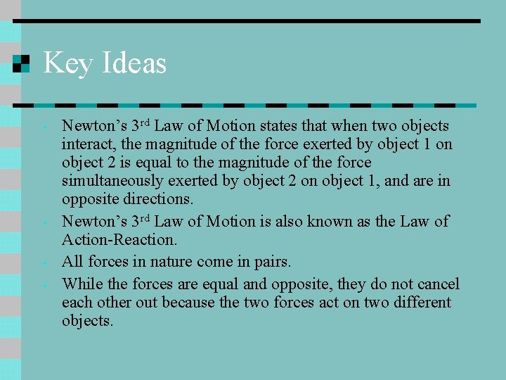 Key Ideas • • Newton’s 3 rd Law of Motion states that when two