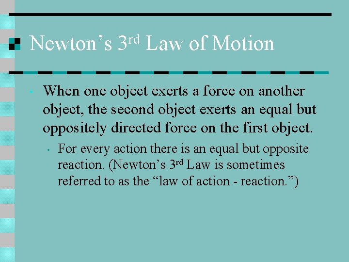 Newton’s 3 rd Law of Motion • When one object exerts a force on