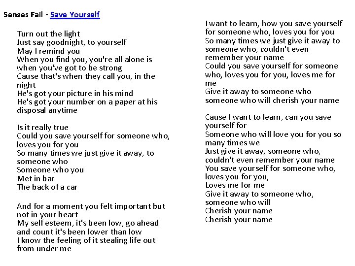 Senses Fail - Save Yourself Turn out the light Just say goodnight, to yourself