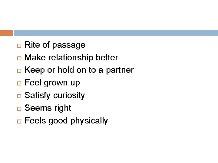  Rite of passage Make relationship better Keep or hold on to a partner