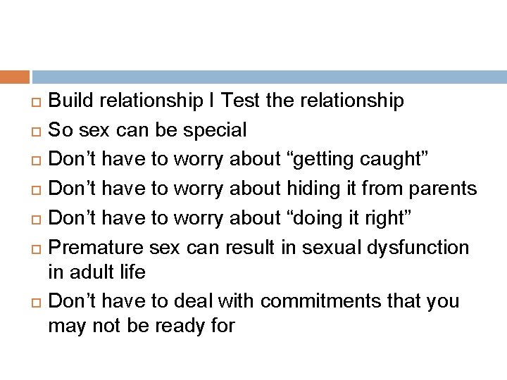  Build relationship I Test the relationship So sex can be special Don’t have