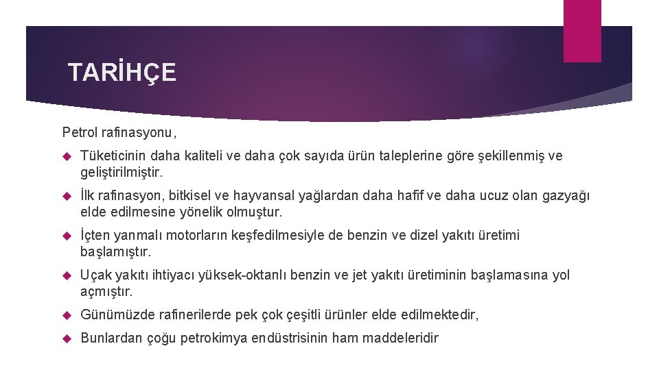 TARİHÇE Petrol rafinasyonu, Tüketicinin daha kaliteli ve daha çok sayıda ürün taleplerine göre şekillenmiş