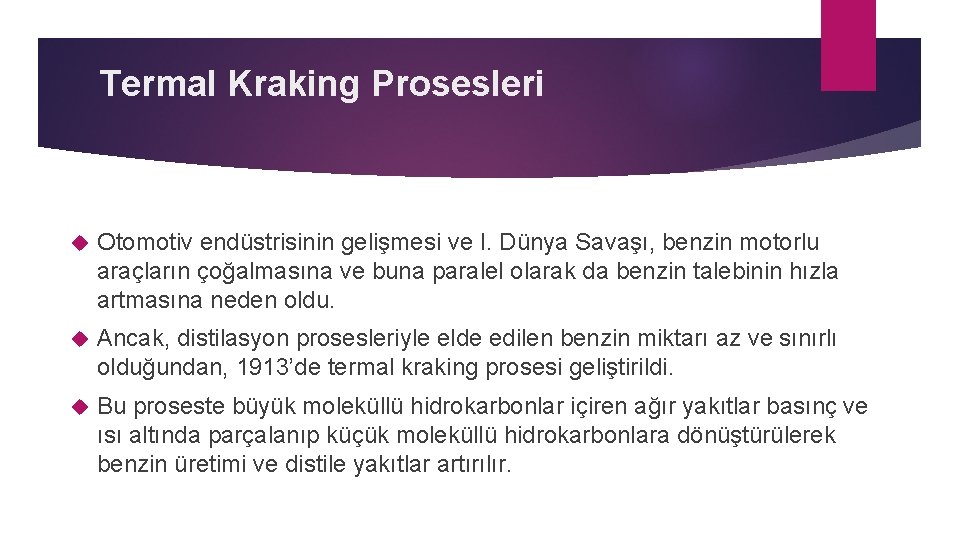 Termal Kraking Prosesleri Otomotiv endüstrisinin gelişmesi ve I. Dünya Savaşı, benzin motorlu araçların çoğalmasına