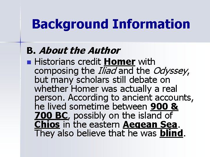 Background Information B. About the Author n Historians credit Homer with composing the Iliad