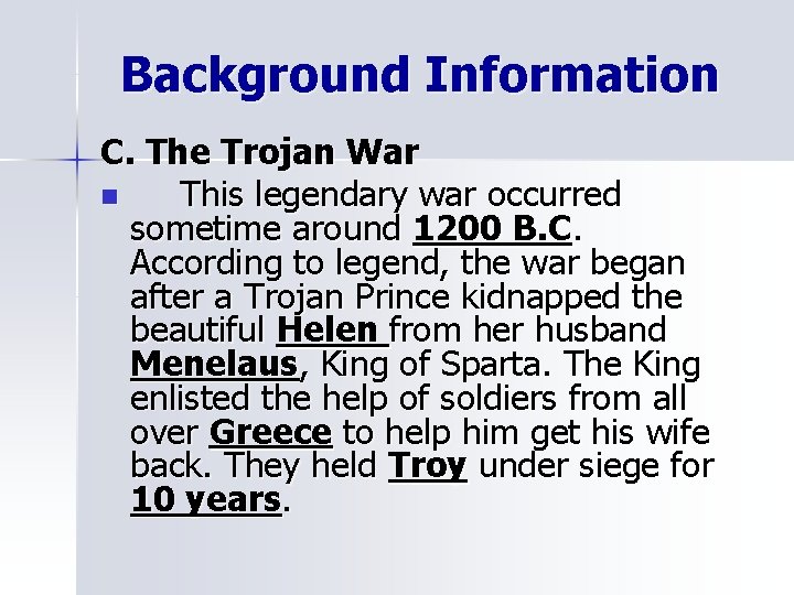 Background Information C. The Trojan War n This legendary war occurred sometime around 1200