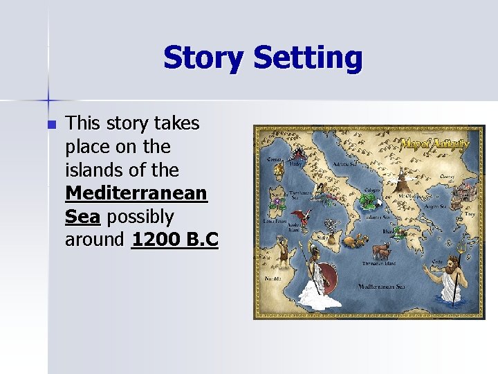 Story Setting n This story takes place on the islands of the Mediterranean Sea