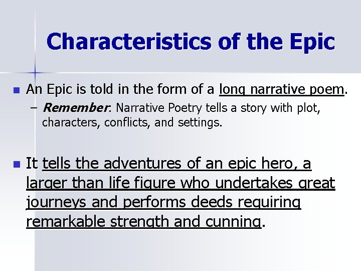 Characteristics of the Epic n An Epic is told in the form of a