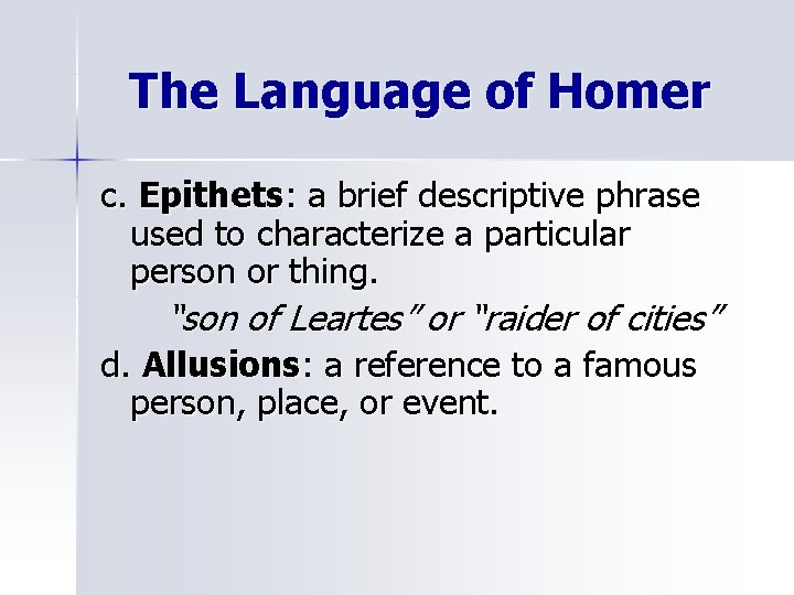 The Language of Homer c. Epithets: a brief descriptive phrase used to characterize a