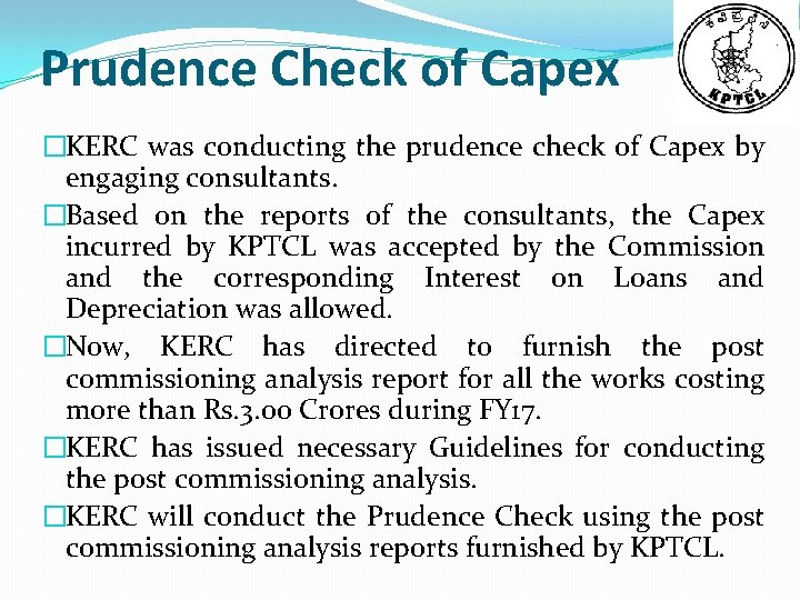 Prudence Check of Capex �KERC was conducting the prudence check of Capex by engaging