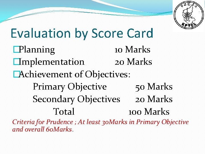 Evaluation by Score Card �Planning 10 Marks �Implementation 20 Marks �Achievement of Objectives: Primary