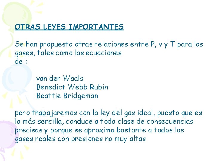 OTRAS LEYES IMPORTANTES Se han propuesto otras relaciones entre P, v y T para