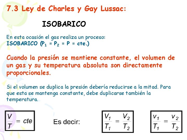 7. 3 Ley de Charles y Gay Lussac: ISOBARICO En esta ocasión el gas