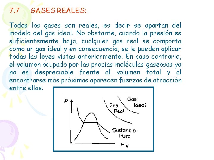 7. 7 GASES REALES: Todos los gases son reales, es decir se apartan del