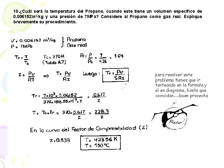 10. ¿Cuál será la temperatura del Propano, cuando este tiene un volumen específico de