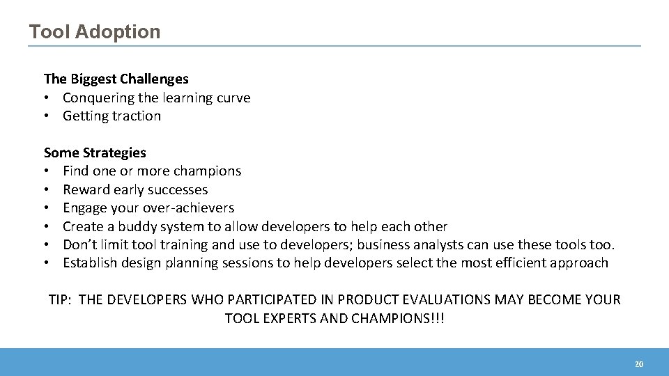 Tool Adoption The Biggest Challenges • Conquering the learning curve • Getting traction Some